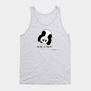 So fit it hurts Tank Top